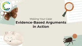 Making Your Case: Evidence-Based Arguments in Action