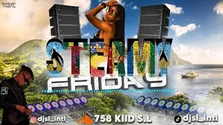 STEAMY♨️FRIDAYS SEASON 3//{SOCA//DENNERY/BOUYON.ETC}⚠️ #RAW#LIVE[DJS.L]