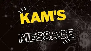 Kam's Message