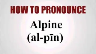 How To Pronounce Alpine
