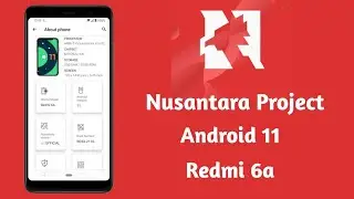 Nusantara Project Android 11 Official | Redmi 6a cactus
