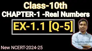 Class-10th Ex1.1 (Q-5) | NCERT MATHS by Decoding Maths