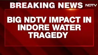 Indore Water Tragedy | Indore Water Contamination Deaths, Senior Municipal Officials Removed