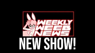 Weekly Weeb News #1 - NEW SHOW!