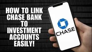 How to Link Chase Bank to Investment Accounts Easily!