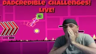 DadCredible - DadCredible Challenges Live! (Geometry Dash Livestream)