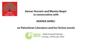 #AdabFest2020 In Conversation with ADANIA SHIBLI. Aamer Hussein and Maniza Naqvi with the author