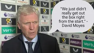 NOT PARTICULARLY GOOD...DIDN'T PLAY WELL ENOUGH! | David Moyes REACTS | Burnley 0-0 Everton 