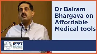 Affordable Medical tools In India with Dr Balram Bhargava, Director General, #ICMR