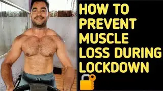 HOW TO PREVENT MUSCLE LOSS DURING LOCKDOWN 🔐