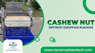 Cashew Nut Dryfruit Chopping Machine | Oscar Cashew Tech | Automatic Cashew Processing Machinery