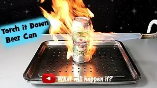 BEER VS GAS TORCH