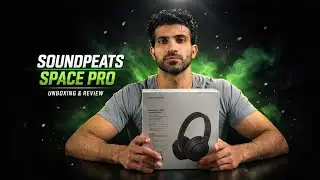 Soundpeats Space Pro, Unboxing and Review