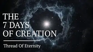 The First 7 Days Of Creation: Thread Of Eternity