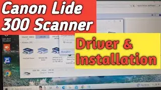 CANOSCAN LIDE 300 DRIVER & INSTALLATION || CANON || SCANNER ||