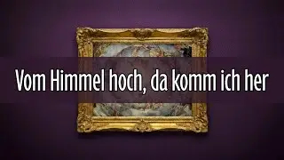 237 | Vom Himmel hoch, da komm ich her (Deutsches Kirchenlied)