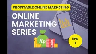EPS 1 Apa Saja Yang Bisa Dimanfaatkan Di Online Marketing | Profitable Online Marketing Series