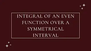 Integral of an even function over a symmetrical integral