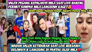 HEBOH‼️VALEN & MILA LAGI TA'ARUF⁉️IRISH BELLA SUKA DENGAN SUARANYA VALEN❗MAMAMYA MILA RESTUI MILEN🤩