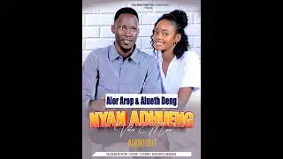 Nyan Adhueng - Alor Arop & Alueth Deng by Veto Man.