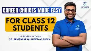 Career Counselling Session for Class 12 students | Actuarial Science, FRM, CFA, | By Praveen Patwari