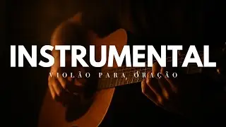Fundo Musical // Instrumental de Violão para Oração | Música Cristã para Momentos com Deus