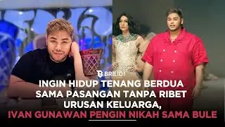 Ingin hidup tenang berdua sama pasangan tanpa ribet urusan keluarga, Ivan Gunawan pengin nikahi bule