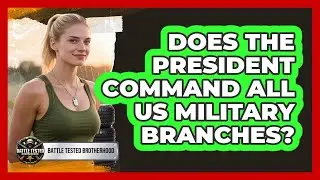 Does The President Command All US Military Branches?