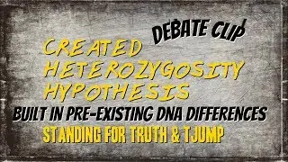 REPLACING DARWIN: TJump vs Standing For Truth | Created Heterozygosity Hypothesis