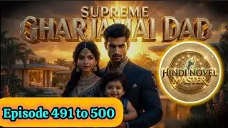 Episode 491-500 || SUPREME GHARJAMAI DAD || Hindi Novel Master