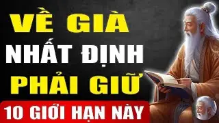 Cổ Nhân Tiết Lộ    10 Giới Hạn Tuổi Già Cần Giữ Gìn   Để Sống Bình Yên ,Khỏe Mạnh và Hạnh Phúc