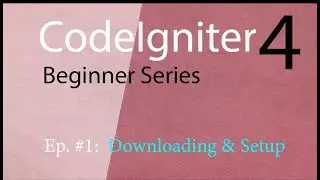 Codeigniter 4: Episode 1 Installation Using Composer and Download