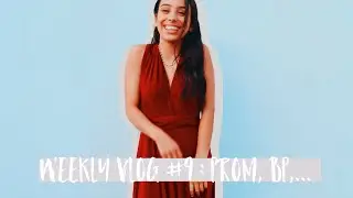 WEEKLY VLOG #9 : PROM, BEACH PARTY ,...