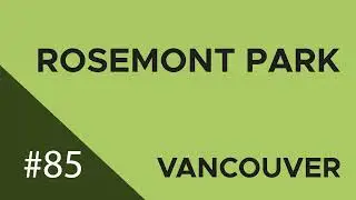 085 Rosemont Park Virtual Walk - Vancouver