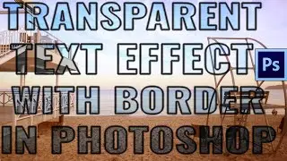 How to create transparent text effect with border in Photoshop