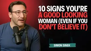 10 Signs You're  a Good-Looking Woman | Simon Sinek Motivation |