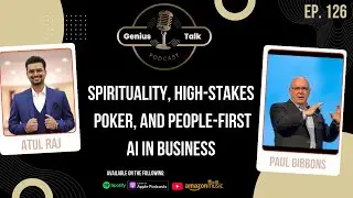 Spirituality, High-Stakes Poker, and People-First AI in Business | Paul Gibbons | Genius Talk Pod