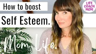 Life Coach Mom Advice: 3 Tips to Build Self Esteem, Feel Better & Stay Positive - Let's Talk!