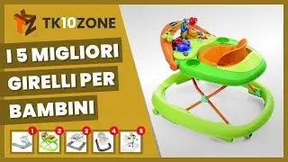 I 5 migliori girelli per bambini, per fargli muovere i primi passi