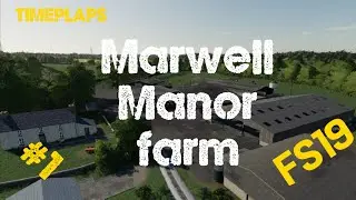FS19 Marwell Manor Farm #1 [Timelapse]