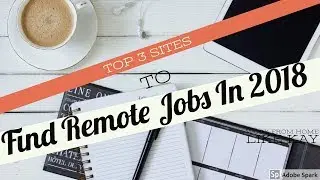Top 3 Sites to Find Remote Jobs in 2018 | Work From Home Remotely