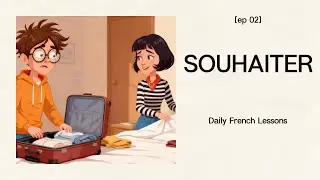 Learn French through Conversation:| Ep. 2: SOUHAITER