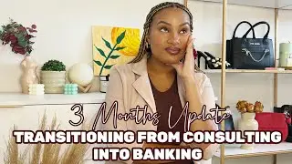 I QUIT CONSULTING AND THIS IS WHAT HAPPEND | TRANSITIONING INTO BANKING UPDATE | BIG FOUR CONSULTING