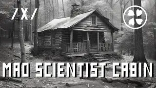 Exploring An Abandoned Mad Scientist Cabin: 4chan Thread [Part 1]