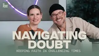 Navigating Doubt: Keeping Faith in Challenging Times