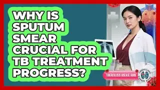 Why Is Sputum Smear Crucial For TB Treatment Progress? - Tuberculosis Disease Guide