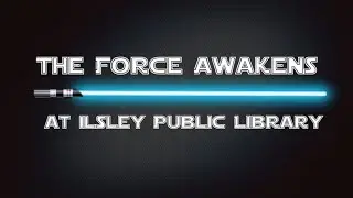 The Force Awakens At Ilsley Public Library