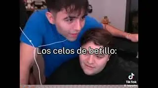 Los celos de betillo😅