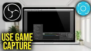 How To Use Game Capture in OBS Studio