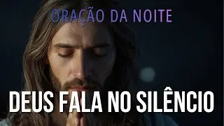 Oração da Noite Profunda para Acalmar o Coração | Deus Fala no Silêncio
